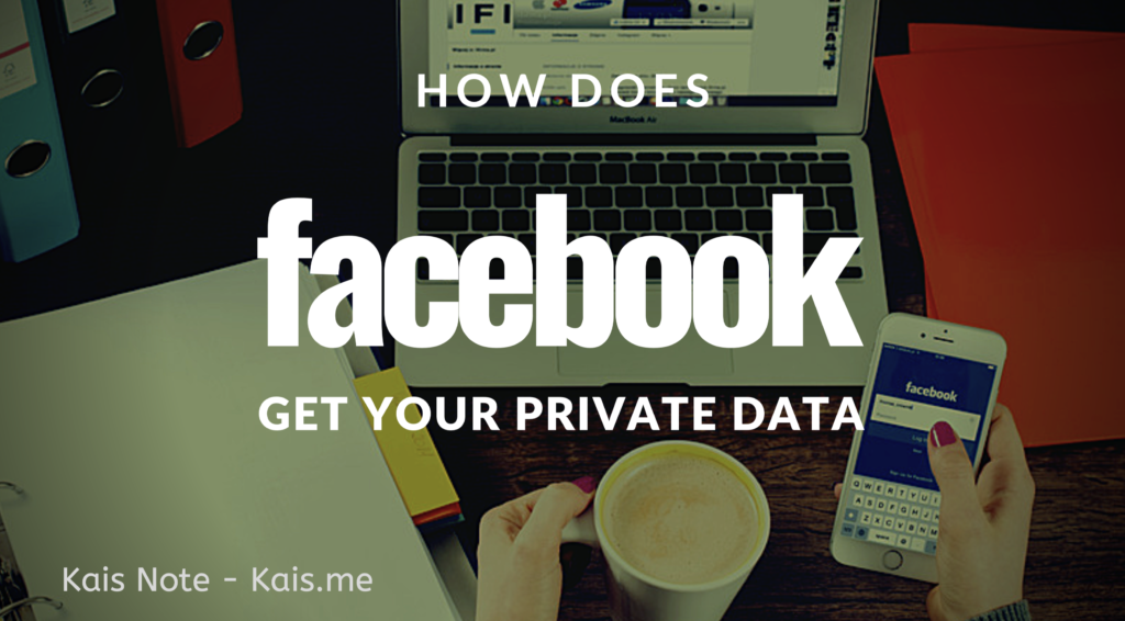 How Does Facebook Get Your Private Data?