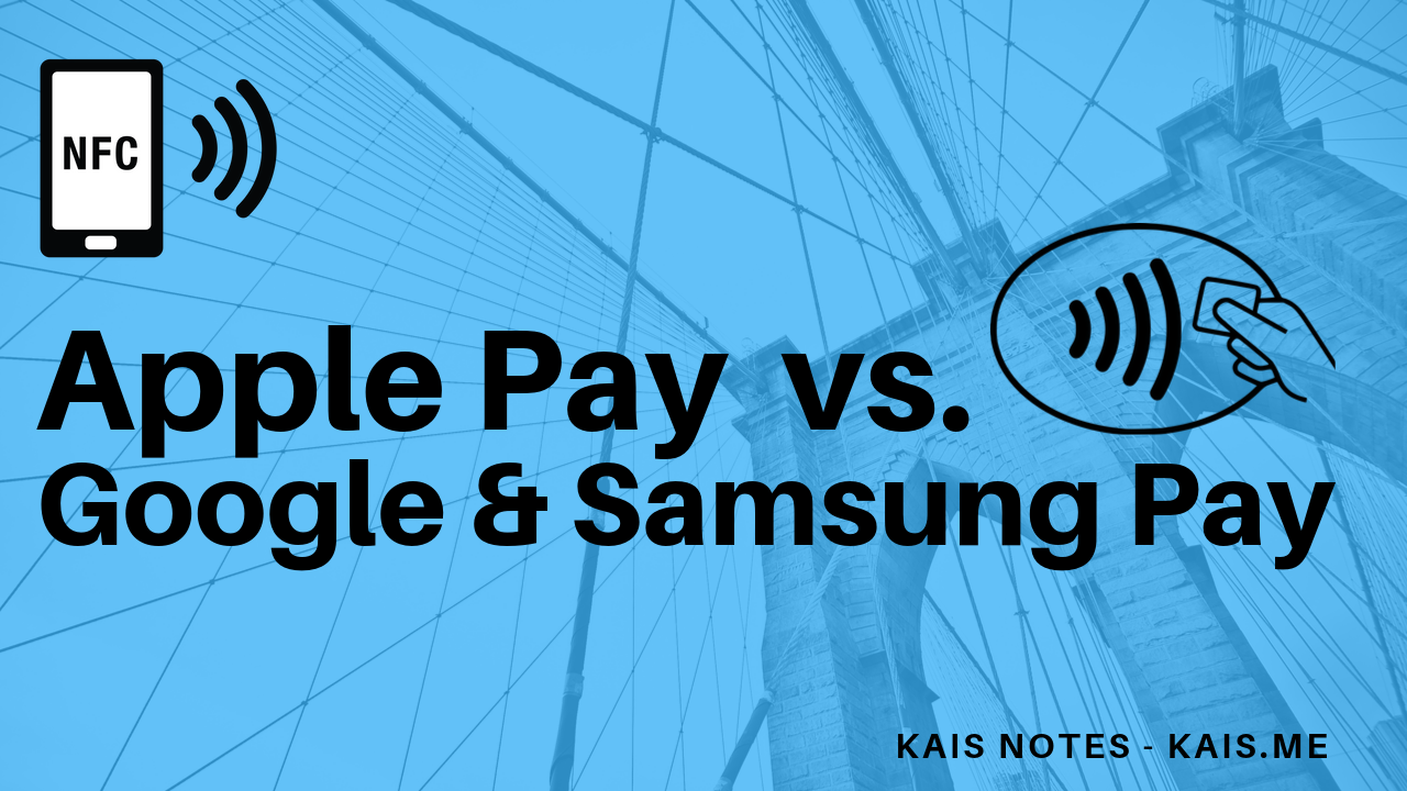 Apple Pay VS. Google & Samsung Pay