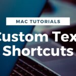 Mac Custom Text Shortcuts